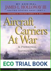 Aircraft Carriers at War A Personal Retrospective of Korea, Vietnam, and the Soviet Confrontation