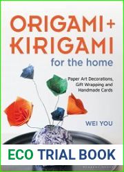 Origami and Kirigami for the Home Paper Art Decorations, Gift Wrapping and Handmade Cards