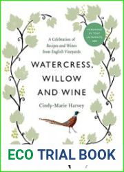 Watercress, Willow and Wine A Celebration of Recipes and Wines from English Vineyards