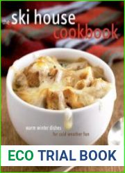 The Ski House Cookbook Warm Winter Dishes for Cold Weather Fun
