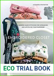 The Embroidered Closet Modern Hand-stitching for Upgrading and Upcycling Your Wardrobe