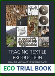 Tracing Textile Production from the Viking Age to the Middle Ages Tools, Textiles, Texts and Contexts