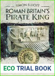 Roman Britain|s Pirate King Carausius, Constantius Chlorus and the Fourth Roman Invasion of Britain