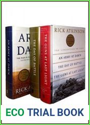 The Liberation Trilogy Boxed Set An Army at Dawn, The Day of Battle, The Guns at Last Light