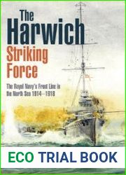 The Harwich Striking Force The Royal Navy’s Front Line in the North Sea 1914-1918