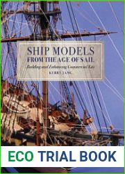 Ship Models From the Age of Sail Building and Enhancing Commercial Kits