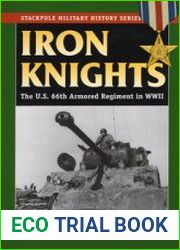 Iron Knights The U.S. 66th Armored Regiment in World War II (The Stackpole Military History Series)