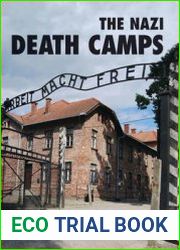 The Nazi Death Camps Then and Now