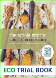 The Whole Smiths Good Food Cookbook