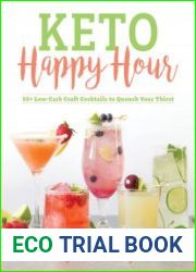 Keto Happy Hour 50+ Low-Carb Craft Cocktails to Quench Your Thirst