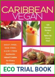 Caribbean Vegan Meat-Free, Egg-Free, Dairy-Free Authentic Island Cuisine for Every Occasion