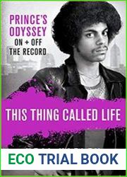 This Thing Called Life Prince|s Odyssey, On and Off the Record