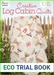 Creative Log Cabin Quilts 10 fresh, New designs