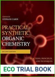Practical Synthetic Organic Chemistry Reactions, Principles, and Techniques 2nd Edition