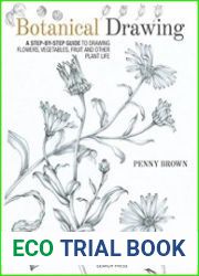 Botanical Drawing A Step-By-Step Guide to Drawing Flowers, Vegetables, Fruit and Other Plant Life