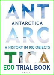 Antarctica A History in 100 Objects