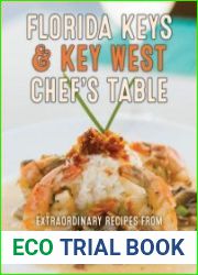 Florida Keys & Key West Chef|s Table Extraordinary Recipes from the Conch Republic (2022)