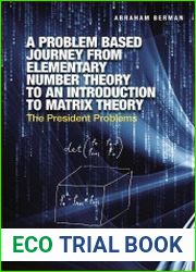 A Problem Based Journey from Elementary Number Theory to an Introduction to Matrix Theory The President Problems