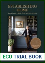 Establishing Home Creating Space for a Beautiful Life with Family, Faith, and Friends