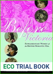 Before Victoria Extraordinary Women of the British Romantic Era