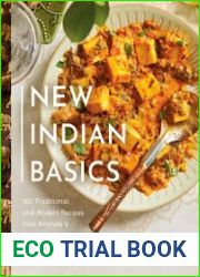 New Indian Basics 100 Traditional and Modern Recipes from Arvinda|s Family Kitchen