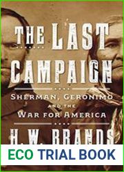 The Last Campaign Sherman, Geronimo and the War for America