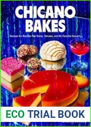 Chicano Bakes Recipes for Mexican Pan Dulce, Tamales, and My Favorite Desserts