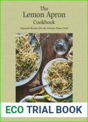 The Lemon Apron Cookbook Seasonal Recipes for the Curious Home Cook
