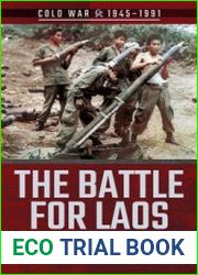 The Battle for Laos Vietnam’s Proxy War 1955-1975 (Cold War 1945-1991)