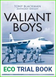 Valiant Boys True Stories From the Operators of the UK’s First Four-Jet Bomber