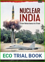 Nuclear India From Reluctance to Triad (Asia@War Series №25)