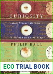 Curiosity How Science Became Interested in Everything