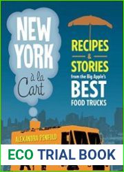 New York a la Cart Recipes and Stories from the Big Apple|s Best Food Trucks