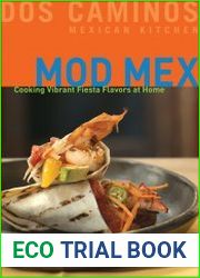 Mod Mex Cooking Vibrant Fiesta Flavors at Home