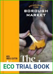Borough Market The Knowledge The ultimate guide to shopping and cooking