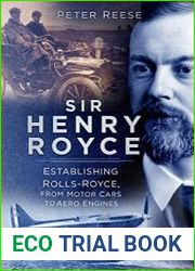 Sir Henry Royce Establishing Rolls-Royce, from Motor Cars to Aero Engines