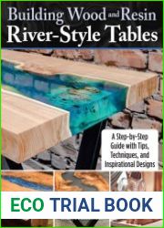 Building Wood and Resin River-Style Tables A Step-by-Step Guide with Tips, Techniques, and Inspirational Designs
