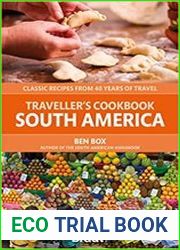 The Traveller’s Cookbook South America Classic Recipes from 40 Years of Travel