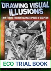 Drawing Visual Illusions How to Have Fun Creating Masterpieces of Deception