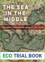 The Sea in the Middle The Mediterranean World 650-1650