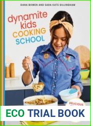 Dynamite Kids Cooking School Delicious Recipes That Teach All the Skills You Need