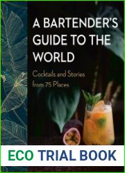 A Bartender|s Guide to the World Cocktails and Stories from 75 Places