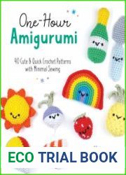 One-Hour Amigurumi 40 Cute & Quick Crochet Patterns with Minimal Sewing