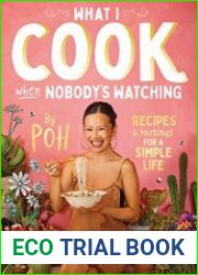 What I Cook When Nobody|s Watching Recipes & Musings for a Simple Life