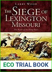The Siege of Lexington, Missouri The Battle of the Hemp Bales (Civil War Series)