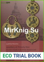 Jewellery of Princely Kiev. The Kiev Hoards in the British Museum and The Metropolitan Museum of Art and Related Material