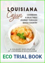 Louisiana Cajun Cookbook - A Delectable Journey Through Bayou Country A Culinary Exploration of Louisiana|s Rich Cuisine
