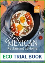 Your Mexican Restaurant at Home The Spiciest Recipes for The Most Authentic Taste of Mexican Cuisine