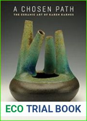 Chosen Path The Ceramic Art of Karen Karnes