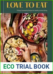 Love to Eat 75 Easy, Craveworthy Recipes for Healthy, Intuitive Eating